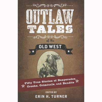  Outlaw Tales Of The Old West