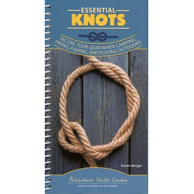  Essential Knots : Secure Your Gear When Camping, Hiking, Fishing, And Playing Outdoors