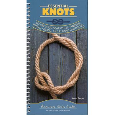  Essential Knots : Secure You Gear When Camping, Hiking, Fishing, And Playing Outdoors