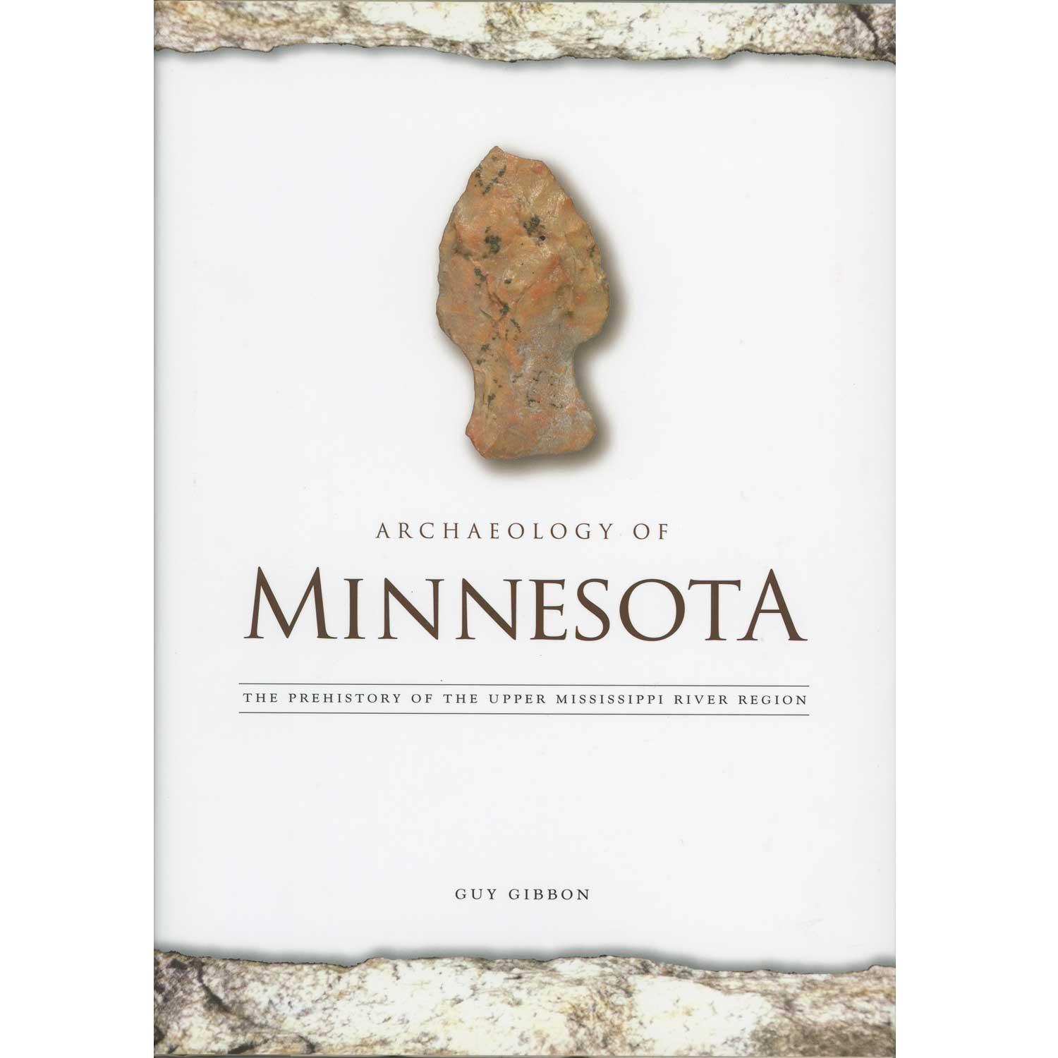 Archaeology Of Minnesota The Prehistory Of The Upper Mississippi