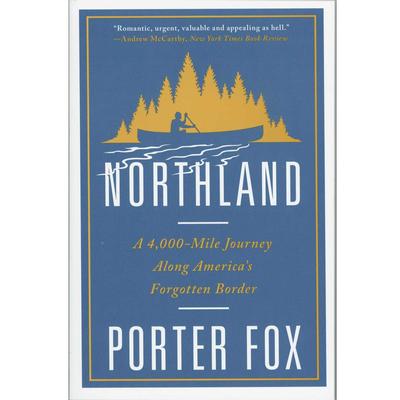  Northland : A 4, 000- Mile Journey Along America's Forgotten Border