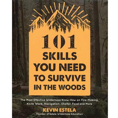  101 Skills You Need To Survive In The Woods