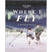 Where I Fly: A Hockey Story 