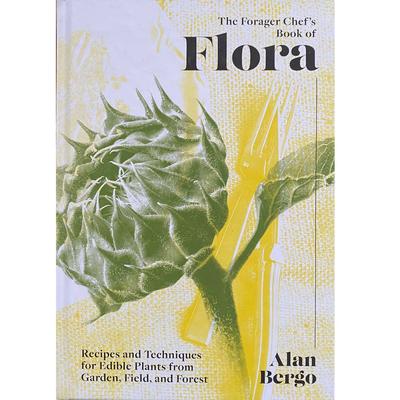  The Forager Chef's Book Of Flora