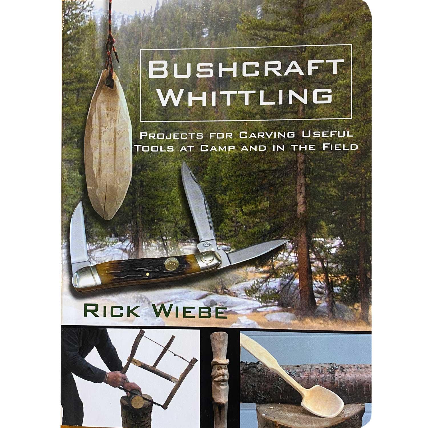 Bushcraft Whittling By Rick Weibe