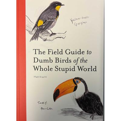  The Field Guide To Dumb Birds Of The Whole Stupid World