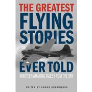 The Greatest Flying Stories Ever Told