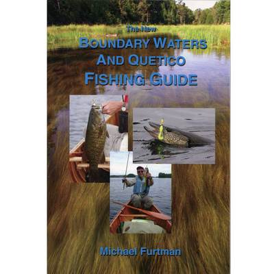The New Boundary Waters And Quetico Fishing Guide By Michael Furtman