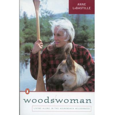  Woodswoman : Living Alone In The Adirondack Wilderness