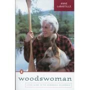  Woodswoman : Living Alone In The Adirondack Wilderness